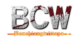 ＢＣＷ (Banchiangwittaya)