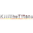 ＫｉｌｌＴｈｅＴｉｔａｎｓ (Buscamos rolers!)