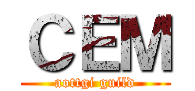 ＣＥＭ (aottgi guild)