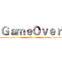 ＧａｍｅＯｖｅｒ (87)
