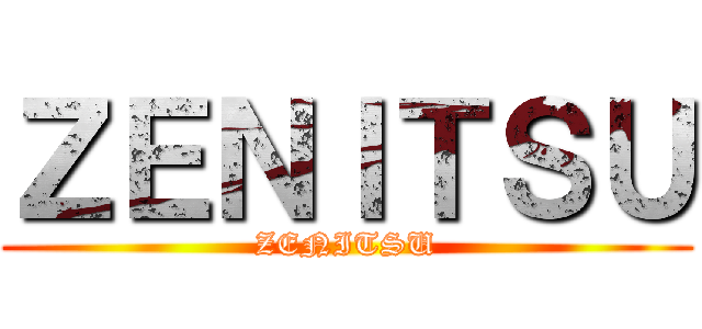 ＺＥＮＩＴＳＵ (ZENITSU)