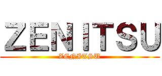 ＺＥＮＩＴＳＵ (ZENITSU)