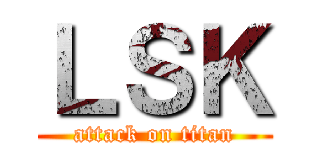 ＬＳＫ (attack on titan)