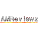 ＡＭＲｅｖｉｅｗｚ (attack on reviewz)
