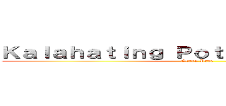 Ｋａｌａｈａｔｉｎｇ Ｐｏｔａｔｏ Ｎｉ Ｓａｓｈ (Group Page)