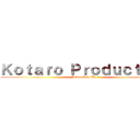 Ｋｏｔａｒｏ Ｐｒｏｄｕｃｔｉｏｎ (Never Give Up !)