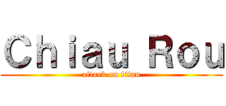 Ｃｈｉａｕ Ｒｏｕ (attack on titan)