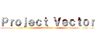 Ｐｒｏｊｅｃｔ Ｖｅｃｔｏｒ (Area Alpha)