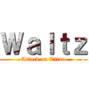 Ｗａｌｔｚ (Attack on Titan)