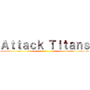 Ａｔｔａｃｋ Ｔｉｔａｎｓ ()