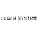 ＯＲＧＡＮ ＳＹＳＴＥＭＳ (day 14 - 15)