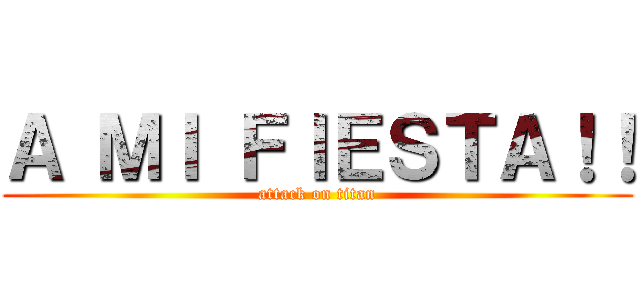 Ａ ＭＩ ＦＩＥＳＴＡ！！ (attack on titan)