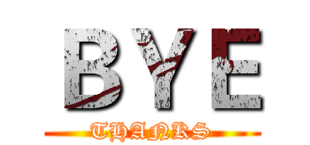 ＢＹＥ (THANKS)