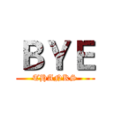 ＢＹＥ (THANKS)
