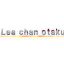 Ｌｅａ ｃｈａｎ ｏｔａｋｕ (eren~)