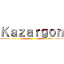 Ｋａｚａｒｇｏｎ ()