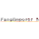 ＦａｎｇＥｍｐｏｒｏｒ  Ｎｅｗ (my friend)