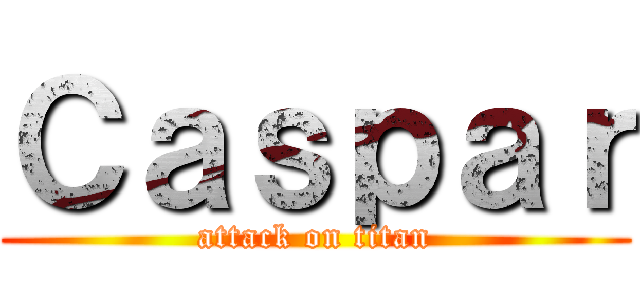 Ｃａｓｐａｒ (attack on titan)