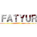 ＦＡＴＹＵＲ (あああああ)