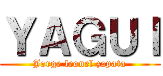 ＹＡＧＵＩ (Jorge leonel zapata)