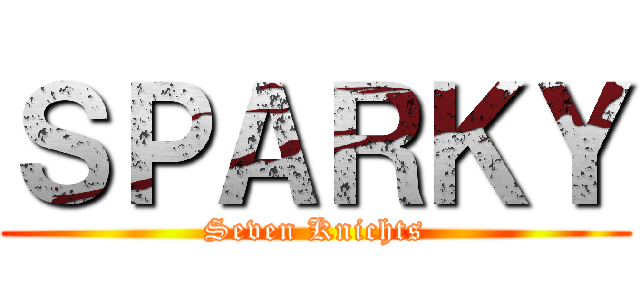 ＳＰＡＲＫＹ (Seven Knichts)