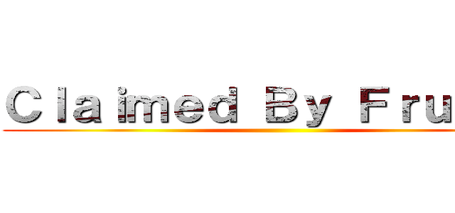 Ｃｌａｉｍｅｄ Ｂｙ Ｆｒｕｇｇｏ ()