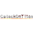 ＣａｔａｃｋＯｎＴｉｔａｎ (mdr c un cha tavu)