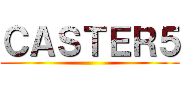 ＣＡＳＴＥＲ５ ()