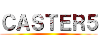 ＣＡＳＴＥＲ５ ()
