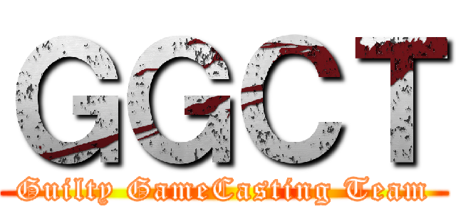 ＧＧＣＴ (Guilty GameCasting Team)