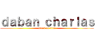 ｄａｂａｎ ｃｈａｒｌａｓ (attack on titan)