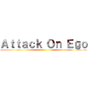 Ａｔｔａｃｋ Ｏｎ Ｅｇｏ ()