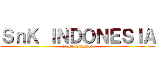 ＳｎＫ ＩＮＤＯＮＥＳＩＡ (create by maHoz)