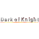 Ｄａｒｋ ｏｆ Ｋｎｉｇｈｔ (attack on titan)