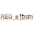ＲＥＤ ａｌｂｕｍ (attack on blue)
