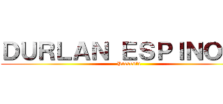 ＤＵＲＬＡＮ ＥＳＰＩＮＯＺＡ (Presenta)