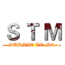 Ｓ Ｔ Ｍ (SUBMIT TO ME)