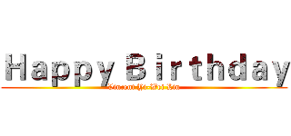 Ｈａｐｐｙ Ｂｉｒｔｈｄａｙ (Vincent Yi-Wei Lin)