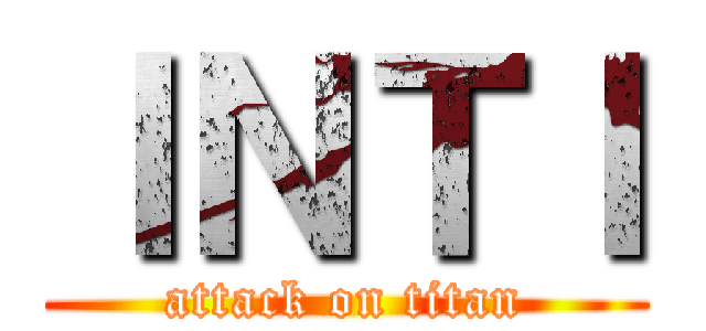 ＩＮＴＩ (attack on titan)