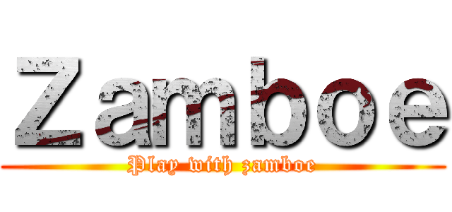Ｚａｍｂｏｅ (Play with zamboe)