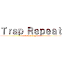 Ｔｒａｐ Ｒｅｐｅａｔ (attack on Crypto)