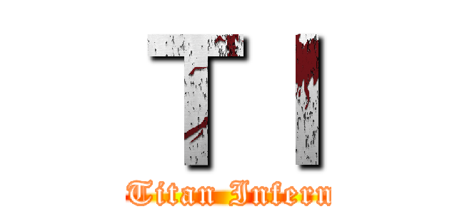 ＴＩ (       Titan Inferno    )