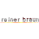 ｒｅｉｎｅｒ ｂｒａｕｎ ()