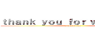 ｔｈａｎｋ ｙｏｕ ｆｏｒ ｗａｔｃｈｉｎｇ (attack on titan)