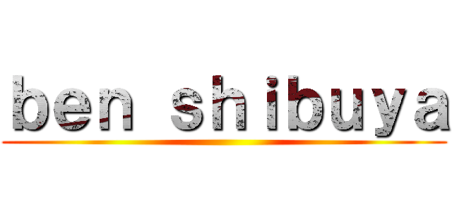 ｂｅｎ ｓｈｉｂｕｙａ ()