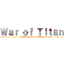 Ｗａｒ ｏｆ Ｔｉｔａｎ (Human Strike Back)