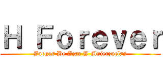 Ｈ Ｆｏｒｅｖｅｒ (Juegos De Azar Y Mujerzuelas)