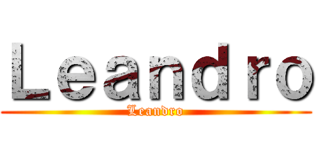 Ｌｅａｎｄｒｏ (Leandro)