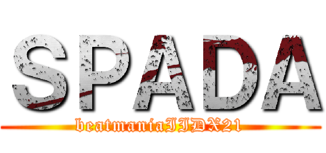 ＳＰＡＤＡ (beatmaniaIIDX21)