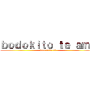 ｂｏｄｏｋｉｔｏ ｔｅ ａｍａ (Para Deiky <3)